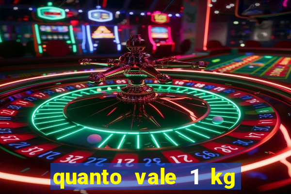 quanto vale 1 kg de lacre de latinha 2024